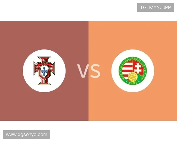 周日匈牙利对阵葡萄牙精彩对决展望与分析 周日匈牙利对阵葡萄牙精彩对决展望与分析